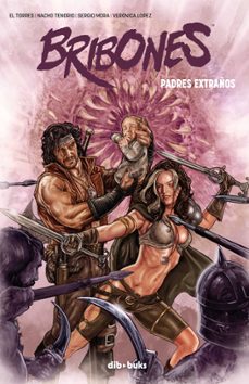 bribones 4: padres extraños-juan el torres-sergio mora-9788416507870