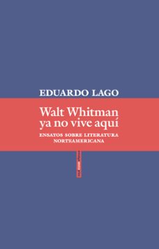 walt whitman ya no vive aqui: ensayos sobre literatura norteamericana-9788416677870
