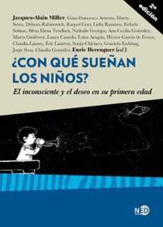 ¿con que sueñan los niños? el inconsciente y el deseo en su prime ra edad-9788416737970