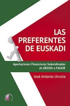 las preferentes de euskadi. aportaciones financieras subordinadas de eroski y fagor-jose antonio urrutia legarreta-9788416809370