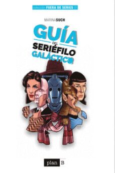 guia del seriefilo galactico: 50 series imprescindibles de ciencia ficcion-marina such-9788416961870