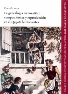 la genealogia en cuestion: cuerpos, textos y reproduccion en el quijote de cervantes-9788416978670