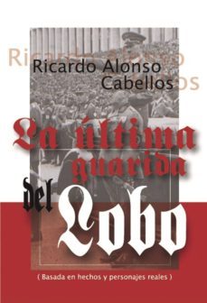 la ultima guarida del lobo-ricardo alonso cabellos-9788417049270