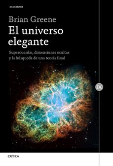 el universo elegante: supercuerdas, dimensiones ocultas y la busqueda de una teoria final-brian greene-9788417067670