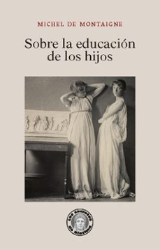 sobre la educacion de los hijos-michel de montaigne-9788417134570
