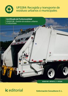 (i.b.d.) seag0108 recogida y transporte de residuos urbanos o mun icipales. ajus.al cert.prof.gestion de residuos urbanos e industriales-9788417224370