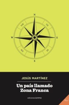 un pais llamado zona franca-jesus martinez-9788417258870