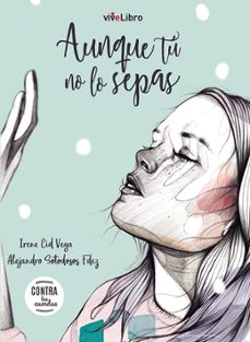 aunque tu no lo sepas-irene cid vega-alejandro sotodosos fernandez-9788417286170