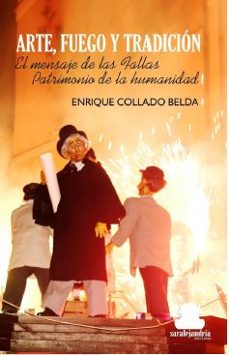 arte, fuego y tradicion: el mensaje de las fallas patrimonio de la cultura-9788417409470