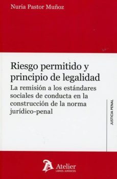 riesgo permitido y principio de legalidad-nuria pastor muñoz-9788417466770