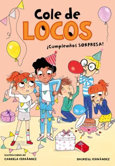 ¡cumpleaños sorpresa! (cole de locos 3)-dashiell fernandez pena-9788417736170