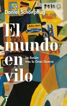 el mundo en vilo: la ilusion tras la gran guerra-daniel schonpflug-9788417866570