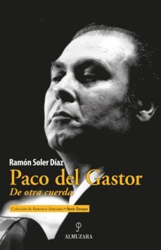paco del gastor: de otra cuerda-ramon soler diaz-9788417954970