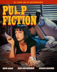 pulp fiction. el libro del 30 aniversario-quim casas-jose luis ordoñez-adrian sanchez-9788418181870