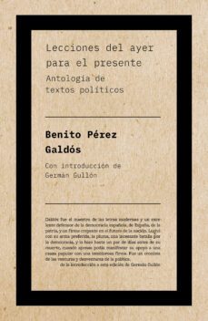 lecciones del ayer para el presente: antologia de textos politicos-benito perez galdos-9788418236570