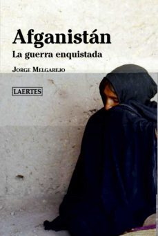 afganistan. la guerra enquistada-jorge melgarejo-9788418292170