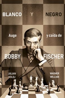 blanco y negro. auge y caida de bobby fisher (ebook)-julian voloj-9788418621123