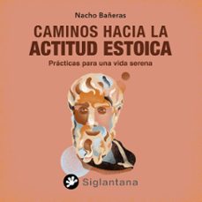 caminos hacia la actitud estoica (audiolibro)-nacho bañeras-9788418556470
