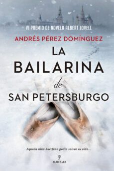 la bailarina de san petersburgo (vi premio de novela albert jovel l)-andres perez dominguez-9788418578670
