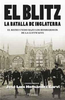 blitz. la batalla de inglaterra-jose luis hernandez garvi-9788418965470