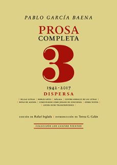 prosa completa, 3: dispersa, 1942-2017-pablo garcia baena-9788419231970