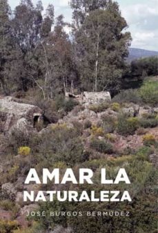 amar la naturaleza-jose burgos bermudez-9788419342270