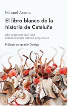 el libro blanco de la historia de cataluña-manuel acosta elias-9788419349170