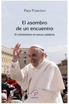 el asombro de un encuentro-jorge bergoglio papa francisco-9788419408570
