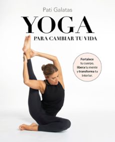 yoga para cambiar tu vida-pati galatas-9788419466570