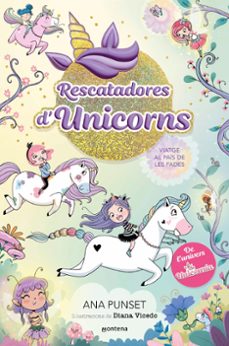 rescatadores d unicorns 2 - viatge al país de les fades-ana punset-9788419501370