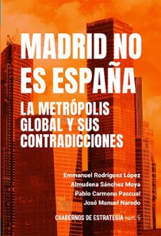 madrid no es españa. la metrópolis global y sus contradicciones-emmanuel rodriguez-almudena sanchez moya-9788419833570