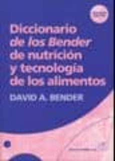 diccionario de los bender de nutricion y tecnologia de alimentos (7ª ed.)-david a. bender-9788420011370