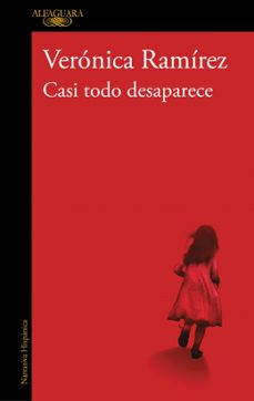casi todo desaparece-veronica ramirez-9788420479170
