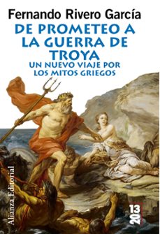 de prometeo a la guerra de troya: un nuevo viaje por los mitos gr iegos-fernando rivero-9788420652870