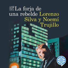 la forja de una rebelde (audiolibro)-lorenzo silva-noemi trujillo-9788423360970
