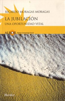la jubilacion: una oportunidad vital-ricardo moragas moragas-9788425422270