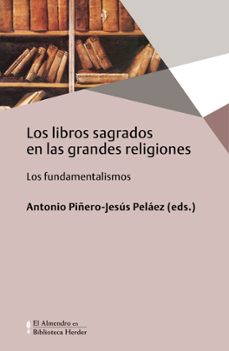 los libros sagrados en las grandes religiones: los fundamentalismos-antonio piñero-jesus pelaez-9788425439070