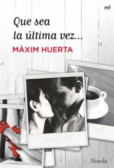 que sea la última vez... (ebook)-maxim huerta-9788427028470