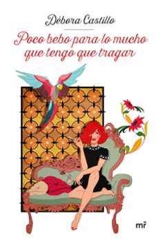 poco bebo para lo mucho que tengo que tragar-debora castillo-9788427048270