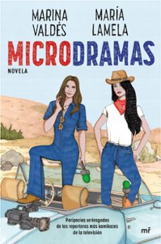 microdramas. peripecias arriesgadas de las reporteras mas kamikazes de la tv (ebook)-maria lamela-marina valdes-9788427052970
