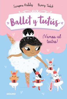 ballet y tutus 4. ¡vamos al teatro!-reddy swapna-9788427221970