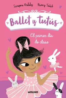 ballet y tutus 1 - el primer dia de clase-swapna reddy-9788427248670