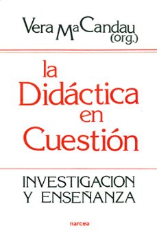 la didactica en cuestion: investigacion y enseñanza-vera maria candau-9788427707870