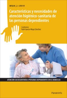 uf0119 - caracteristicas y necesidades de atencion higienico sani taria de las personas dependientes-ruth garcia moya sanchez-9788428327770