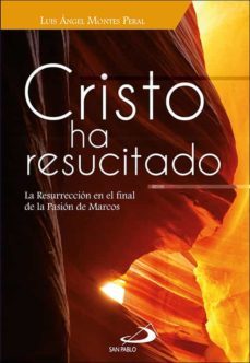 cristo ha resucitado: la resurreccion en el final de la pasion de marcos-9788428558570
