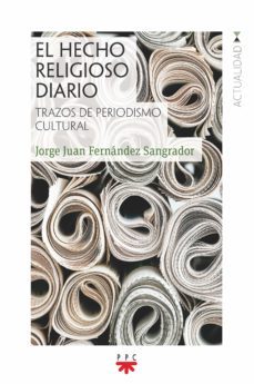 el hecho religioso diario: trazos de periodismo cultural-jorge juan fernandez sangrador-9788428832670