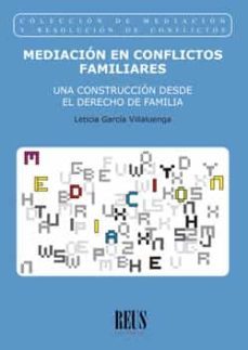 mediacion de conflictos familiares. una construccion desde el der echo de familia (incluye cd-rom)-leticia garcia villaluenga-9788429014570