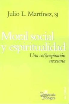 moral social y espiritualidad: una co(i)nspiracion necesaria-julio l. martinez-9788429319170