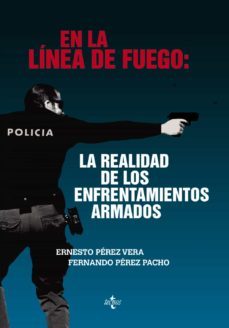 en la linea de fuego: la realidad de los enfrentamientos armados-ernesto perez vera-fernando perez pacho-9788430961870
