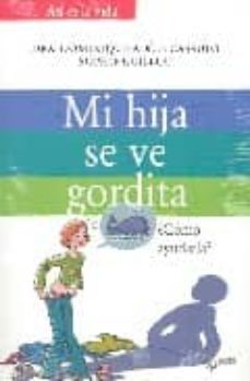 mi hija se ve gordita: ¿como ayudarla? (asi es la vida)-9788431532970